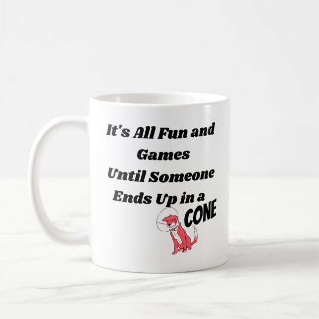 Mug Tout est amusant et jeux jusqu'à quelqu'un .. Cône (Gauche)