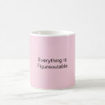 Mug Tout est fidèle<br><div class="desc">Imaginez le moment où ils ouvrent la boîte et réalisent que cette tasse est la tasse parfaite pour leur personnalité. Ne vous contentez pas d'un cadeau ennuyeux ou générique,  quand vous pouvez leur donner quelque chose qui montre que vous connaissez vraiment et vous vous souciez d'eux.</div>