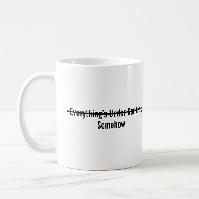 Mug Tout est sous contrôle d'une manière ou d'une autr (Gauche)