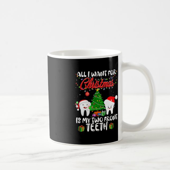 Mug Tout I want for Christmas is My Two Front Teeth Fu (Droite)