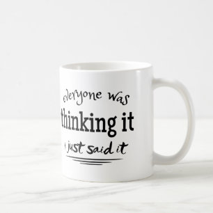 Mug tout le monde le pensait je l'ai juste dit 