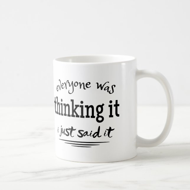 Mug tout le monde le pensait je l'ai juste dit  (Droite)