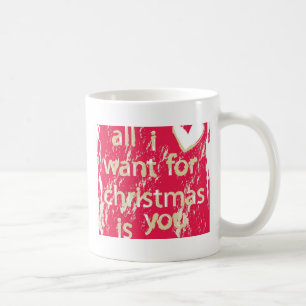 Mug Tout que je veux pour Noël est vous !