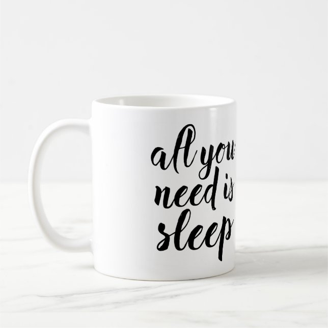 Mug Tout que vous avez besoin est sommeil (Gauche)