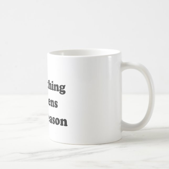 Mug Tout se produit pour une raison (Droite)