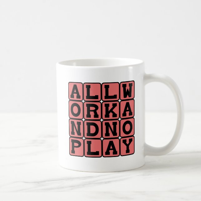 Mug Tout Travail Et Pas De Plaisir, Qu'est-ce Qui Rend (Droite)
