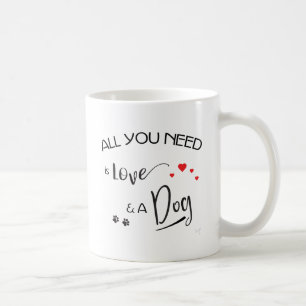Mug Tout-you-need-is-love-and-a-dog ! graphic
