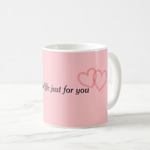 Mug Toute ma vie juste pour toi