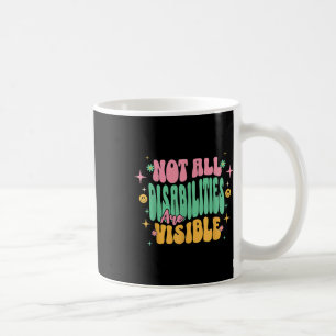Mug Toutes Les Personnes Handicapées Ne Sont Pas Visib