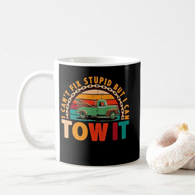 Mug Tow Truck Driver Wrecker I Can't Fix Stupid (Avec donut)