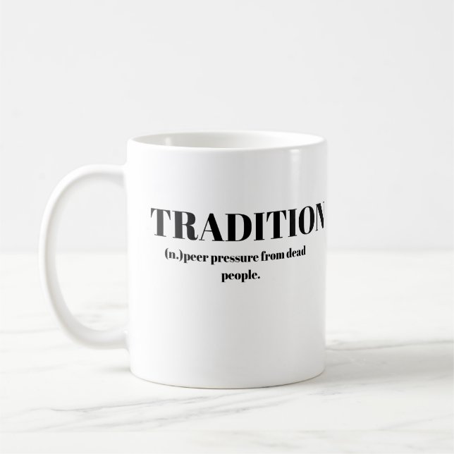 Mug Tradition; Pression des Pairs de la Part des Morts (Gauche)