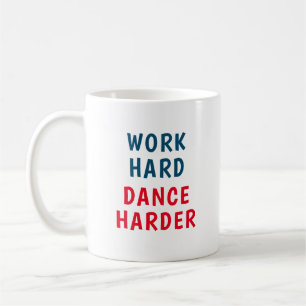 Mug Travaille dur, danse plus dur