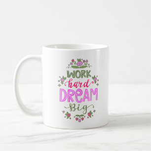 MUG TRAVAILLER DUR RÊVE GRAND