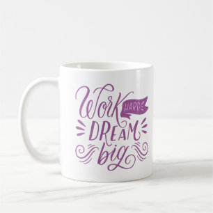 MUG TRAVAILLER DUR RÊVE GRAND