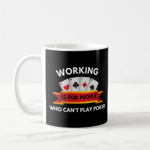 Mug Travailler est pour les gens qui ne peuvent pas jo
