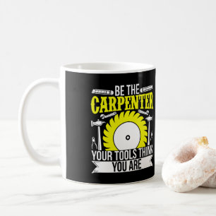 Mug Travailler Le Bois Drôle Soyez Le Carpentier Vos O