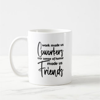 Mug Travailler Made Us Coworkers - Amis