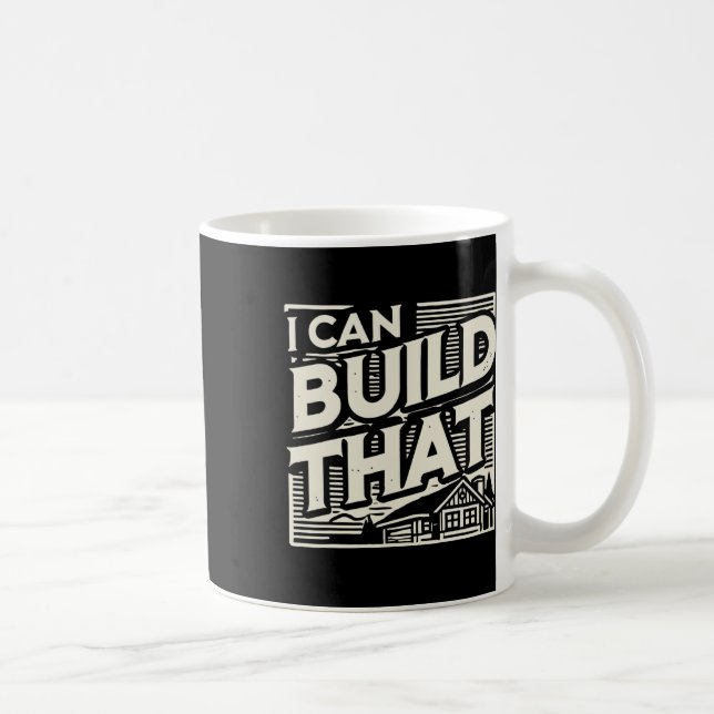 Mug Travailleur du bois Constructeur de maison Je peux (Droite)