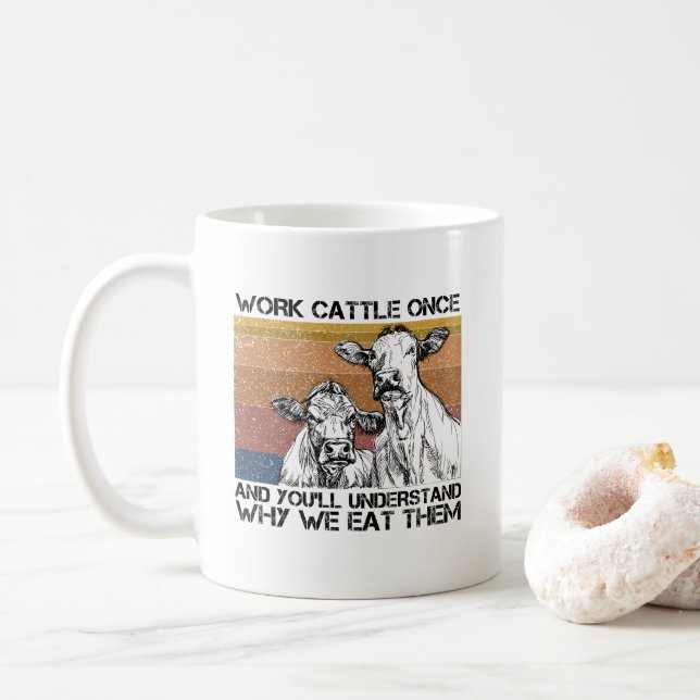 Mug Travaillez du bétail une fois et vous comprendrez  (Avec donut)
