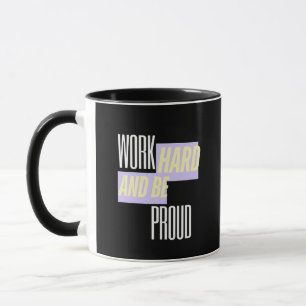 Mug Travaillez dur et soyez fier, Inspirant, Motivatio