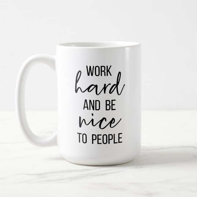 Mug Travaillez dur et soyez gentil avec les gens qui s (Gauche)
