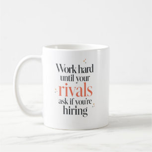 Mug Travaillez dur jusqu'à ce qu'ils vous demandent de