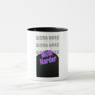 Mug Travaillez Fort Maman Travaille Encore Plus Fort