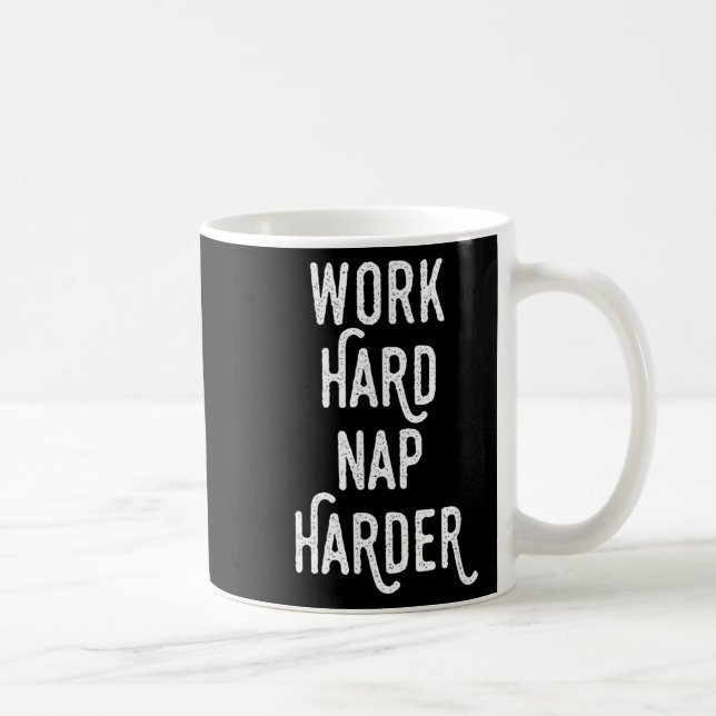 Mug Travaillez Fort Nappez Encore Plus Fort _ Citation (Droite)