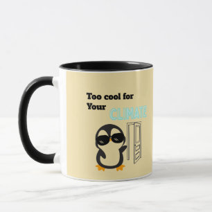 Mug Trop Cool pour Votre Climat Pingouin Drôle