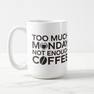 Mug Trop de lundi, Pas assez de café