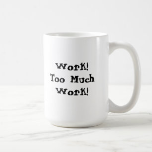 Mug Trop de travail Citation amusante