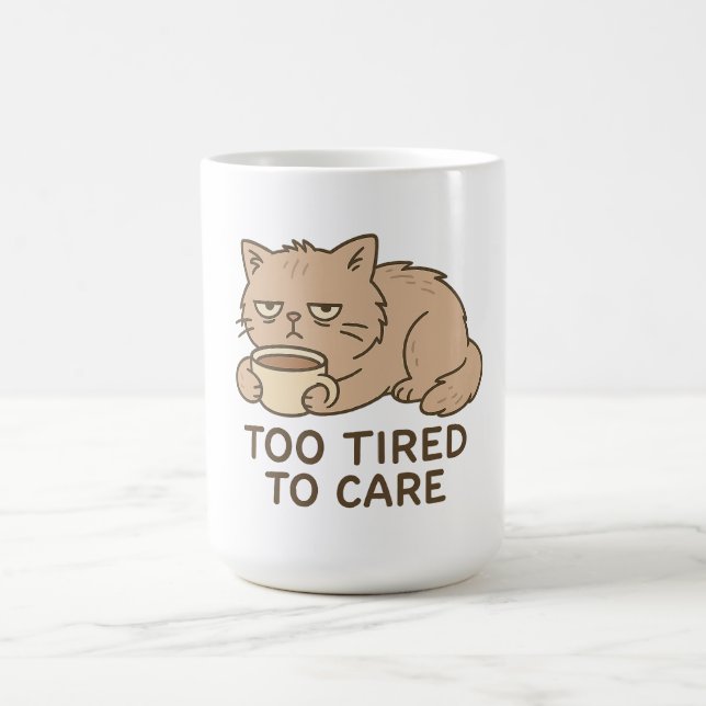 Mug Trop fatigué pour s'en soucier – Création de café  (Centre)