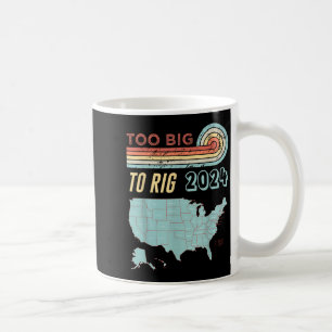 Mug Trop Gros Pour Être Rig, Trump 2024 Drôle Citation