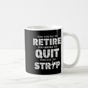 Mug Trop jeune pour prendre sa retraite trop fauché po