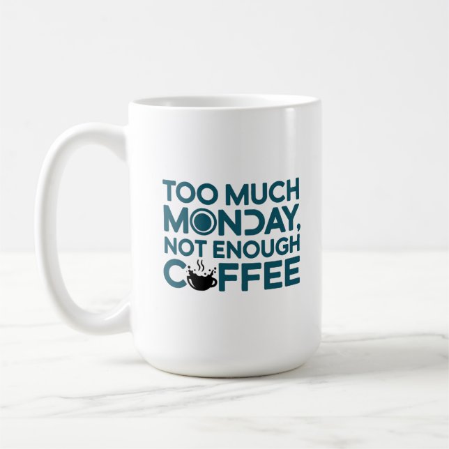 Mug Trop Lundi, Pas Assez De Café (Gauche)