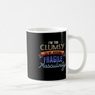 Mug Trop Maladroit Pour Être Autour De Masculinité Fra