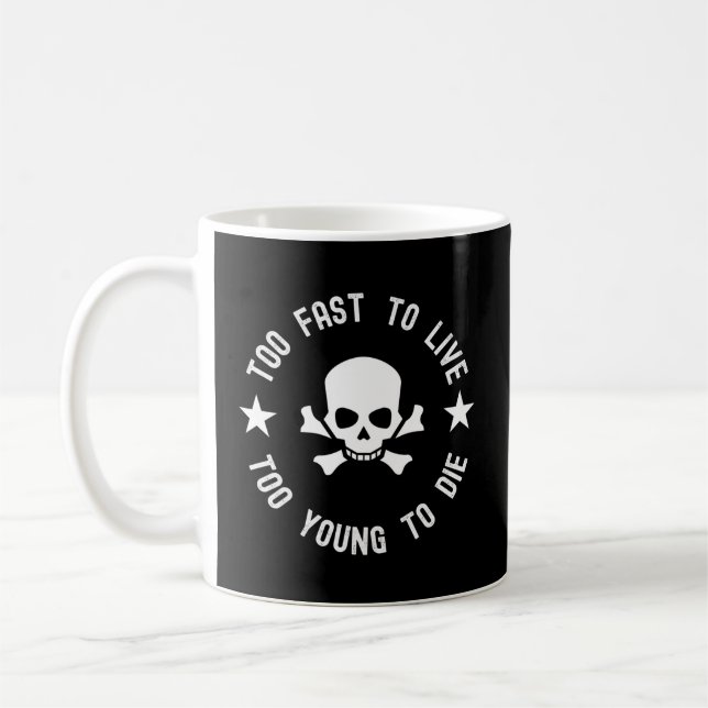 Mug Trop Rapide Pour Vivre Trop Jeune Pour Mourir Tête (Gauche)