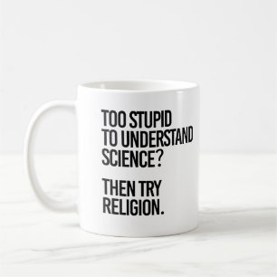 Mug Trop stupide pour la science ? Essayer la religion