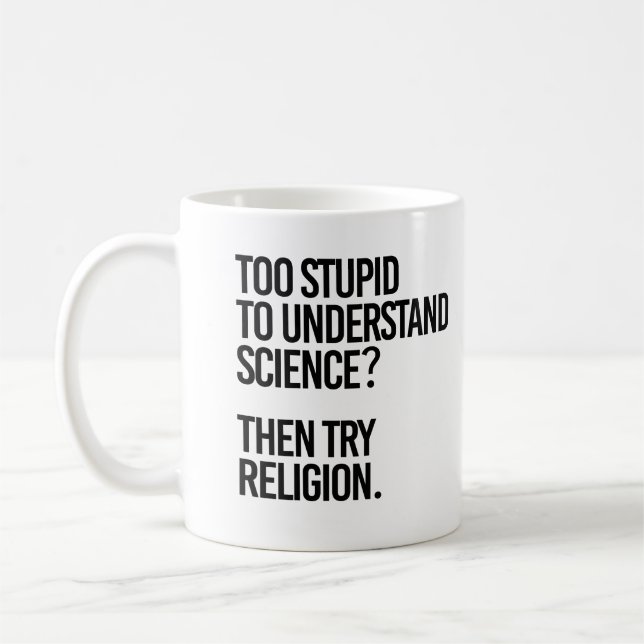 Mug Trop stupide pour la science ? Essayer la religion (Gauche)