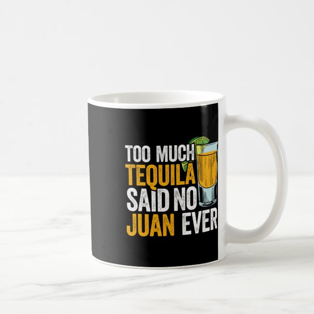 Mug Trop Tequila A Dit Non Juan Jamais Mexique Cinco D (Droite)