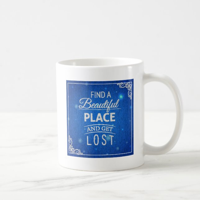 Mug Trouvez un bel endroit et obtenez perdu (Droite)