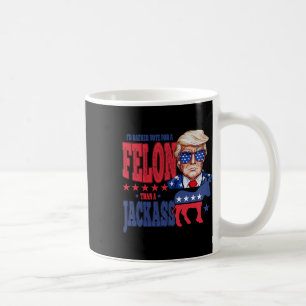 Mug Trump 2024 Je préférerais voter pour un Felon plut