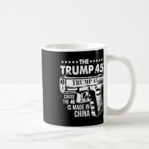 Mug Trump 45 Parce Que Le 46 Est Fait En Chine