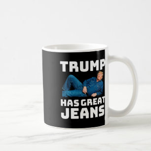 Mug Trump a de super jeans Mème drôle _2