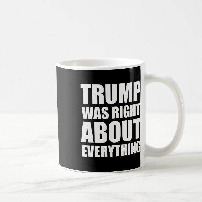 Mug Trump avait raison sur tout 8  (Droite)