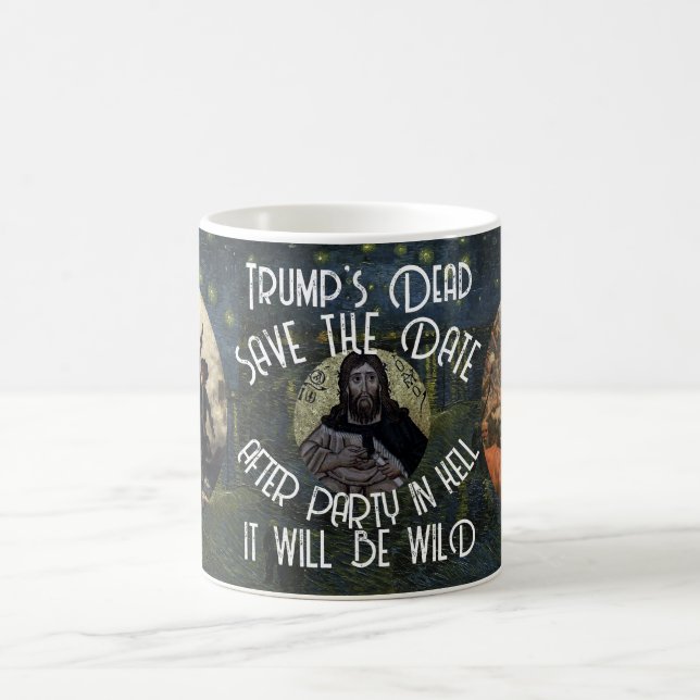 Mug Trump Dead After Party in Hell It will be Wild (Centre)