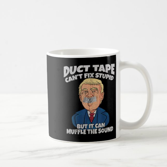 Mug Trump -duct Tape Cant Fix Stud But It Can Muffle T (Droite)