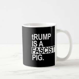 Mug Trump est un porc fasciste avec un t minuscule