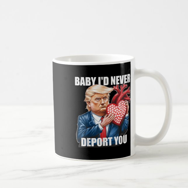 Mug Trump Humour Bébé Je ne vous expulserais jamais dr (Droite)