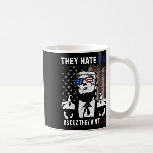 Mug Trump Ils Nous Détestent Parce Qu'ils Ne Sont Pas  (Droite)